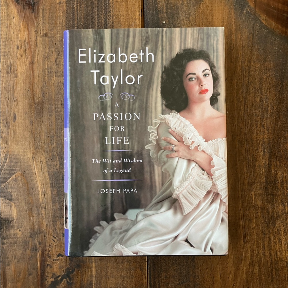 Elizabeth Taylor, A Passion for Life: The Wit and Wisdom of a Legend Joseph Papa